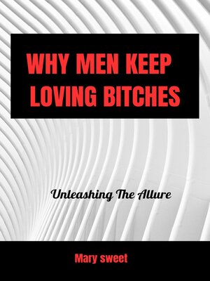 cover image of WHY MEN KEEP LOVING BITCHES